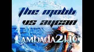 The Mobb vs. Aycan — Lambada 2k10 (Ne!tan & Nexboy Remix).wmv