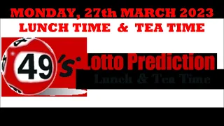 UK49s PREDICTIONS FOR BOTH LUNCH TIME AND TEA TIME   MONDAY 27th MARCH 2023