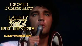 Elvis Presley - I Just Can't Help Believing - 13 August 1970, Dinner Show -  Audio Only