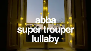 ABBA Lullaby - Super Trouper | Lullaby versions of ABBA. Baby music to sleep. Relaxing lullaby.