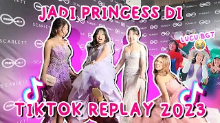 JADI PRINCESS DI ACARA TIKTOK REPLAY 2023 KETEMU SAMA SEMUA TIKTOKERS 🥳