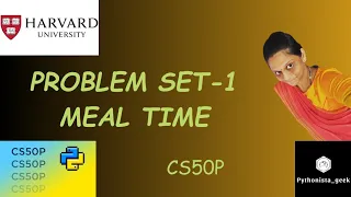 PROBLEM SET 1: MEAL TIME | SOLUTION |  Pythonista_geek | Codewithme | #CS50P