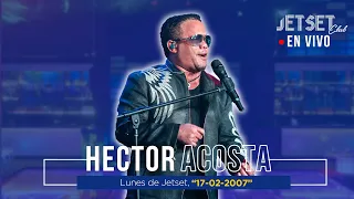 HECTOR ACOSTA `EL TORITO’ (EN VIVO) - JET SET CLUB (17-12-2007)