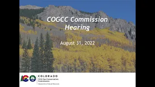 COGCC Commission Hearing - August 31, 2022