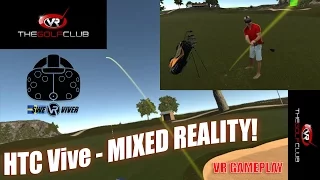 MIXED REALITY GAMEPLAY: The Golf Club VR on HTC Vive is truly an amazing golf simulator!