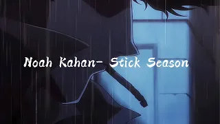 NOAH KAHAN - STICK SEASON  (LYRICS)