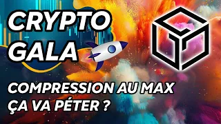 CRYPTO GALA COMPRESSION AU MAX ! ÇA VA PÉTER ? 🔥