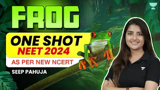 Frog - One Shot | New NCERT | 75 Hard Challenge | NEET 2024 | Seep Pahuja