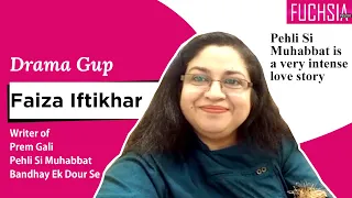 Faiza Iftikhar | Writer of Prem Gali | Pehli Si Muhabbat | Bandhay Ek Dour Se | Ranjha Ranjha Kardi|