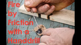 Fire by Friction with a Handdrill