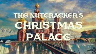 The Nutcracker Full Ballet Music and Ambience ~ The Nutcracker's Christmas Palace