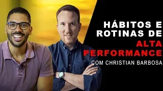 Como criar hábitos e rotinas de ALTA PERFORMANCE - CHRISTIAN BARBOSA e JOEL JOTA