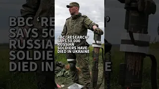 BBC ‘research’ says 50,000 Russian soldiers have died in Ukraine @tut0ugh