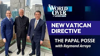 The World Over April 11, 2024 | NEW VATICAN DIRECTIVE: The Papal Posse with Raymond Arroyo