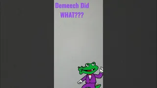 Demeech Did WHAT???- You Won't Believe It