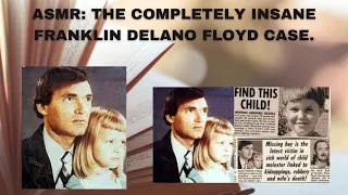 ASMR: THE COMPLETELY INSANE CASE OF FRANKLIN DELANO FLOYD.