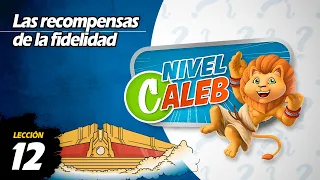 Las recompensas de la fidelidad | Lección 12 | Nivel Caleb | Preguntas de la Escuela Sabática LIKE