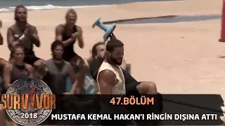 Mustafa Kemal Hakan'ı ringin dışına attı | 47. Bölüm | Survivor 2018