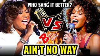 AIN'T NO WAY "High Notes" - Patti LaBelle VS. Whitney Houston | Who sang it better?