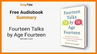 Fourteen Talks by Age Fourteen by Michelle Icard: 20 Minute Summary