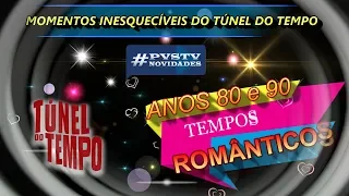 Pvstv Novidades - TÚNEL DO TEMPO - TEMPOS ROMÂNTICOS -  MOMENTOS INESQUECÍVEIS