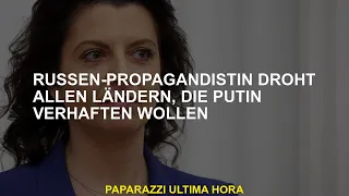 Russische Propaganda droht allen Ländern, die Putin verhaften wollen