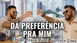 Thiago Brava dá preferência para mim Part. Gustavo Lima