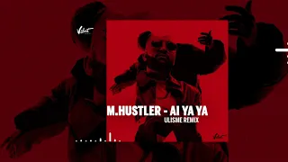 M.Hustler - Ai Ya Ya (Ulisme Remix)
