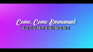 Come, Come Emmanuel (Piano Instrumental)