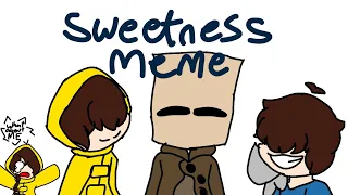 Sweetness meme| little nightmares| six, mono, seven