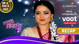 Sasural Simar Ka 2 | ससुराल सिमर का | Ep. 362 & 363 | Recap