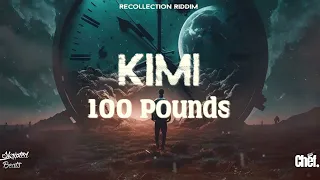 Kimi - 100 Pounds (Recollection Riddim)