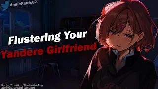 Flustering Your Yandere Girlfriend ❤ [F4M] [ASMR Roleplay] [Cute] [Comfort] [Yandere]