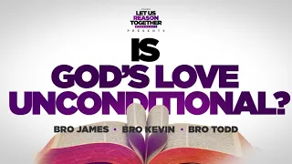 IOG - Let Us Reason Together - "Is God's Love Unconditional?"