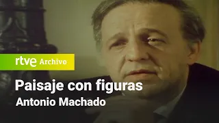 Paisaje con figuras: Antonio Machado | RTVE Archivo
