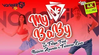 My Baby - Zé Felipe feat. Naiara Azevedo e Furacão Love (VARLEIFIT MAIS ELA)