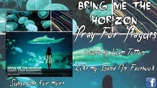 Bring Me The Horizon - Pray For Plagues ( Vocal Cover ) ( NEW 2013 )