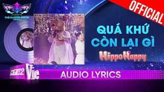 Quá Khứ Còn Lại Gì - HippoHappy | The Masked Singer Vietnam 2023 [Audio Lyrics]