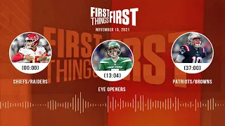 Chiefs/Raiders, Week 10 Eye Openers, Patriots/Browns | FIRST THINGS FIRST audio podcast (11.15.21)