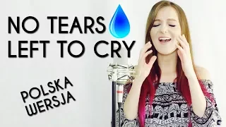NO TEARS LEFT TO CRY 💧 Ariana Grande POLSKA WERSJA | POLISH VERSION by Kasia Staszewska