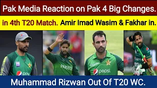 Pak Media Reaction on Pak 4 Big Changes in 4th T20 Match | Amir Imad Wasim & Fakhar in| Rizwan out |