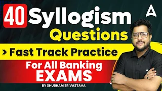 Top 40 Syllogism Questions for All Banking Exams | Reasoning By Shubham Srivastava
