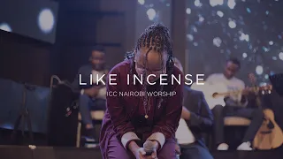 Like Incense | ICC Nairobi Worship Cover