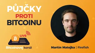 🔴Půjčky proti Bitcoinu | HOST: Martin Matejka - Firefish