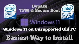 Installing Windows 11 on Core 2 Quad/Duo | Windows 11 in Old PC | No TPM 2.0 & No Secure Boot