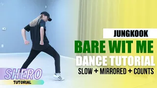 JUNGKOOK - "Bare Wit Me" (Nain Choreography) Dance Tutorial (Slow + Mirrored + Counts) | SHERO