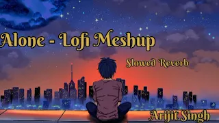 Alone Lofi Mashup|🥀 Love Romantic mix song। Best of Arijit Singh💖 #viral