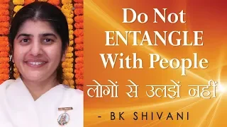 Do Not ENTANGLE With People: Ep 36 Soul Reflections: BK Shivani (English Subtitles)