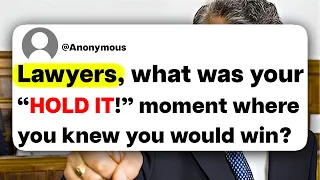 Lawyers, what was your "HOLD IT!" moment where you knew you would win?