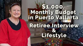 $1,000 monthly Budget in Puerto Vallarta - Interview & Lifestyle